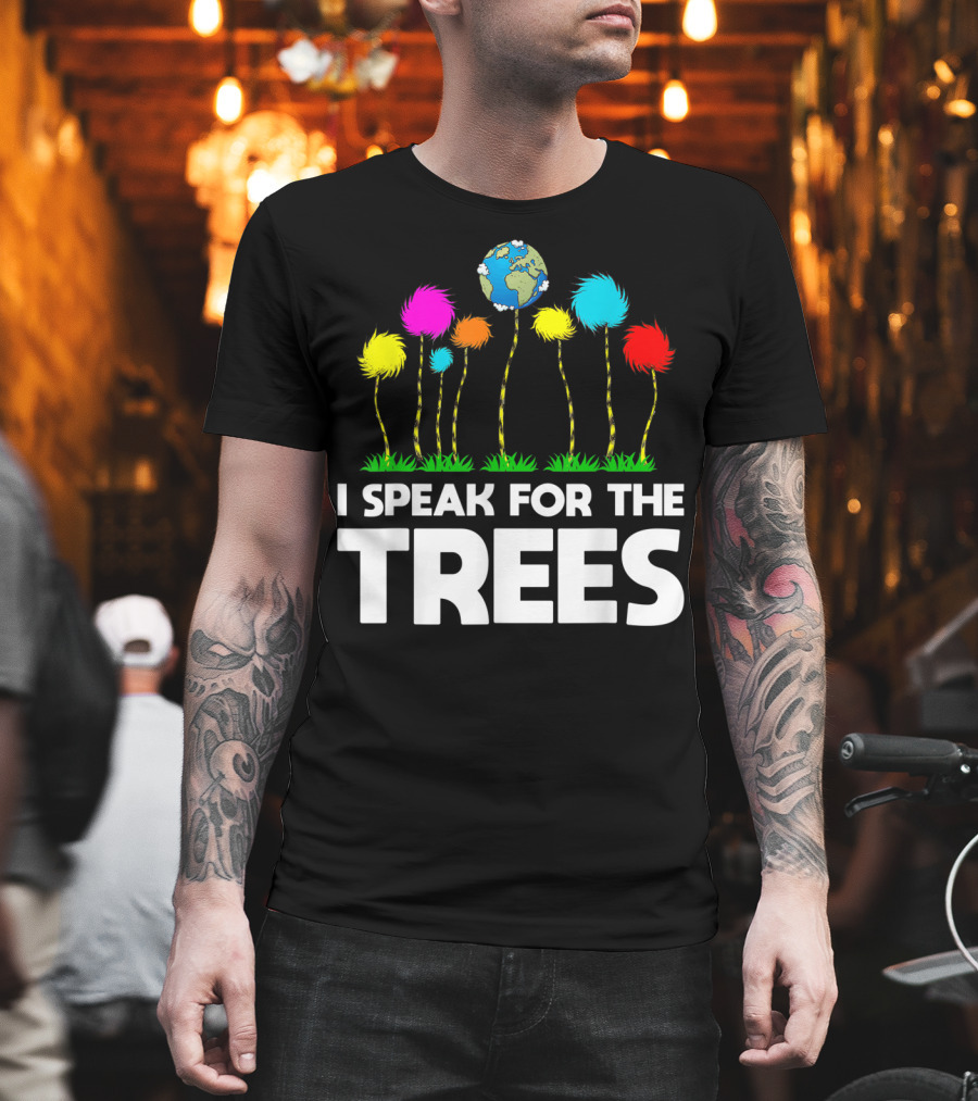 I Speak For The Trees Earth Day Truffula Trees Globe T-Shirt