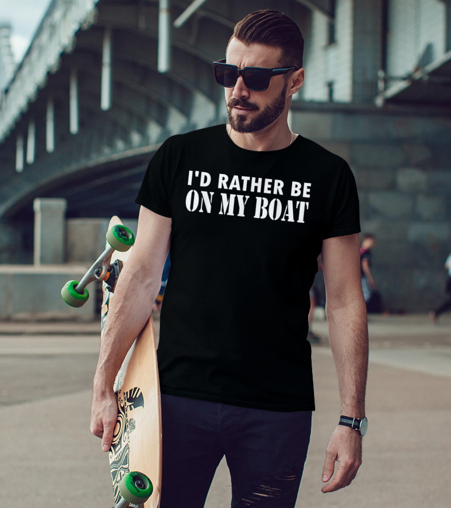 I'd Rather Be On My Boat Funny Sailing Adventure T-Shirt