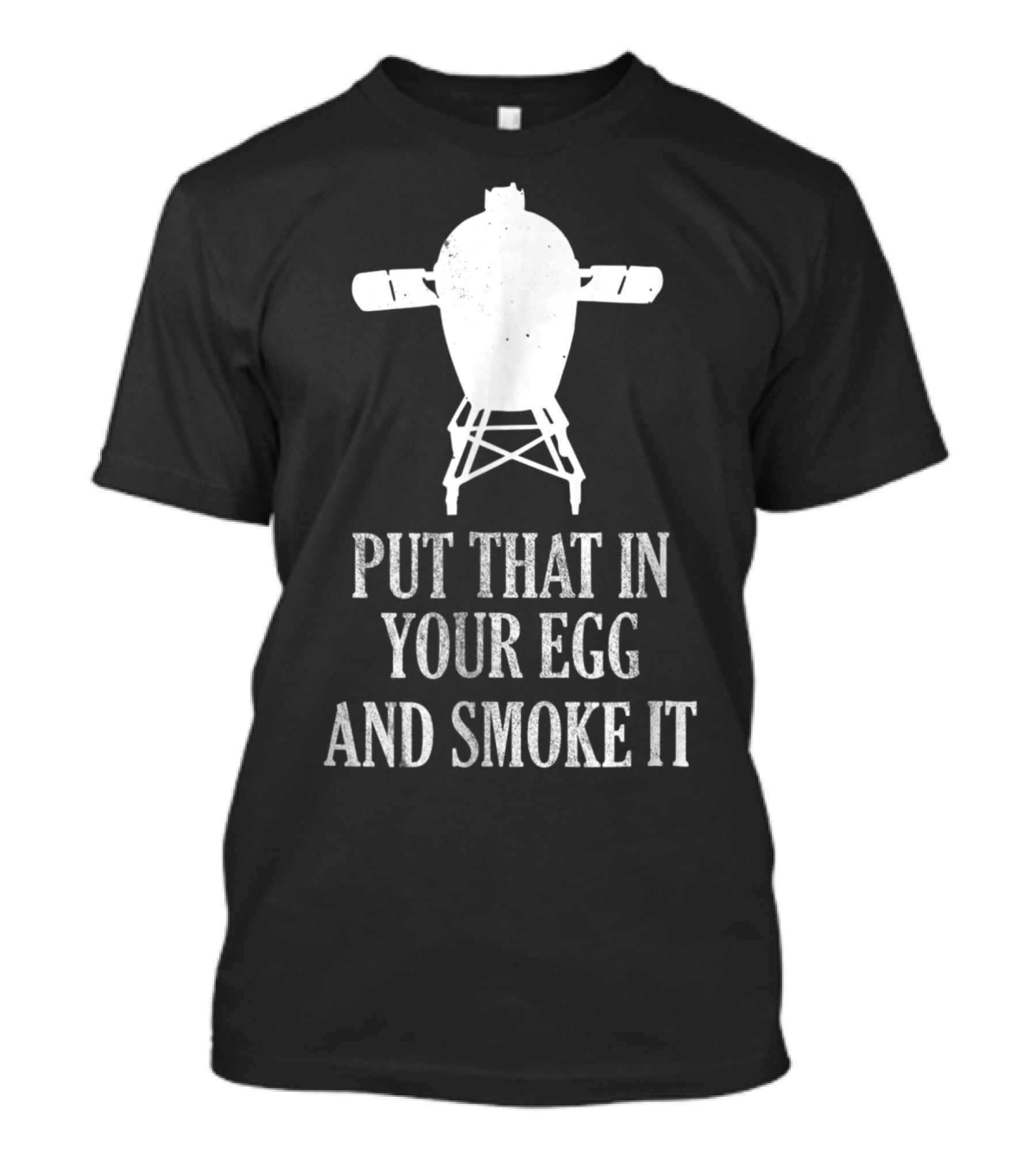 Put That In Your Egg And Smoke It Mens Funny BBQ Grilling Smoking Pitmaster T-Shirt