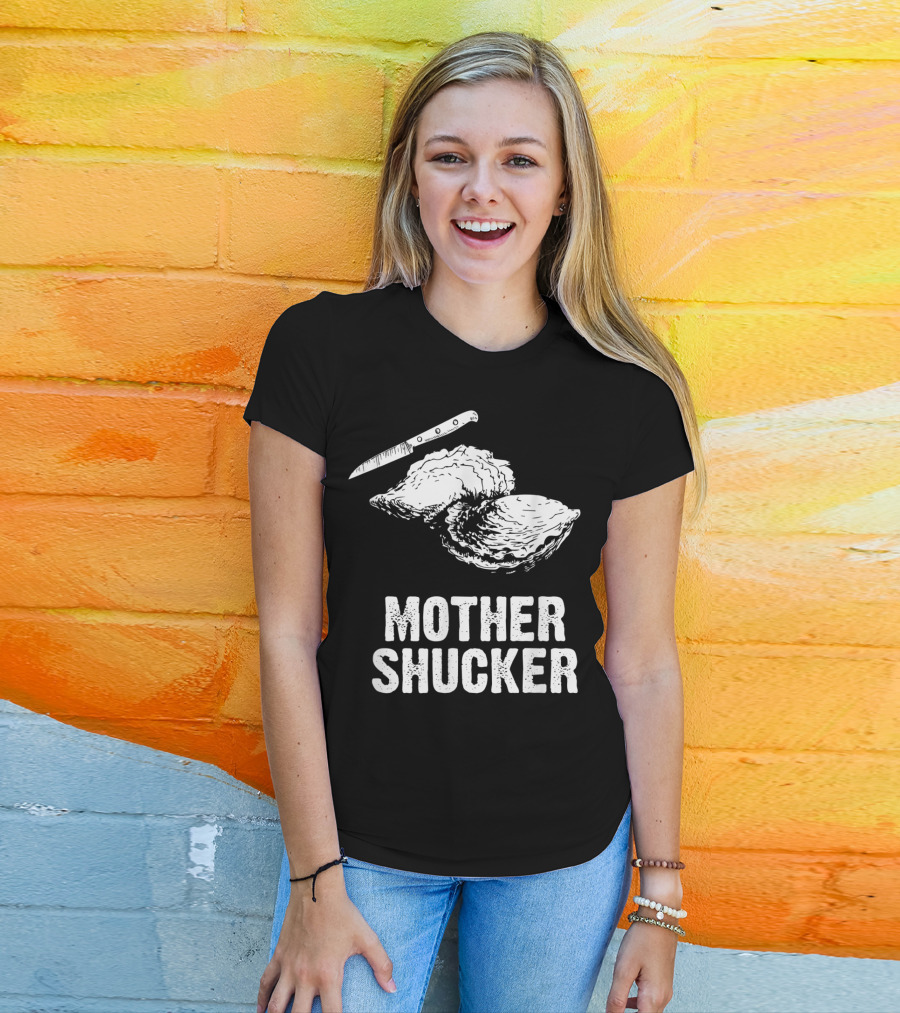 Mother Shucker I Don't Give A Shuck Oyster Knife T-Shirt