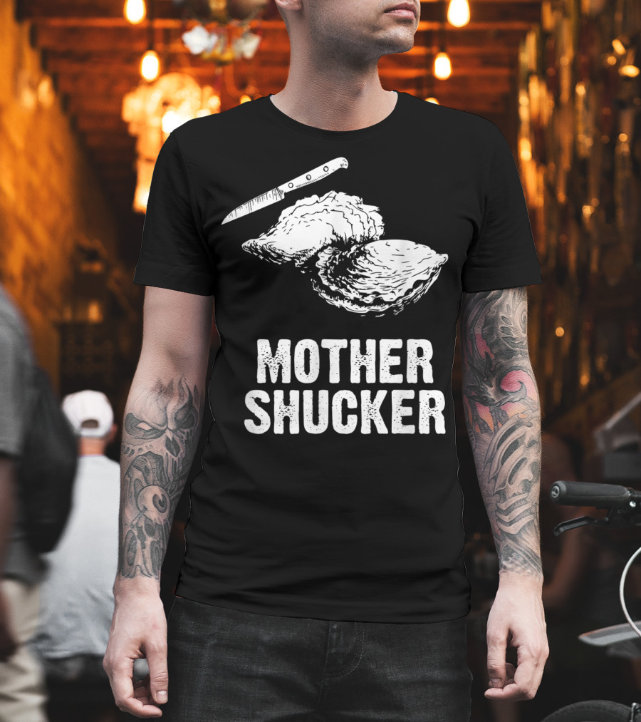 Mother Shucker I Don't Give a Shuck Oyster Knife T-Shirt