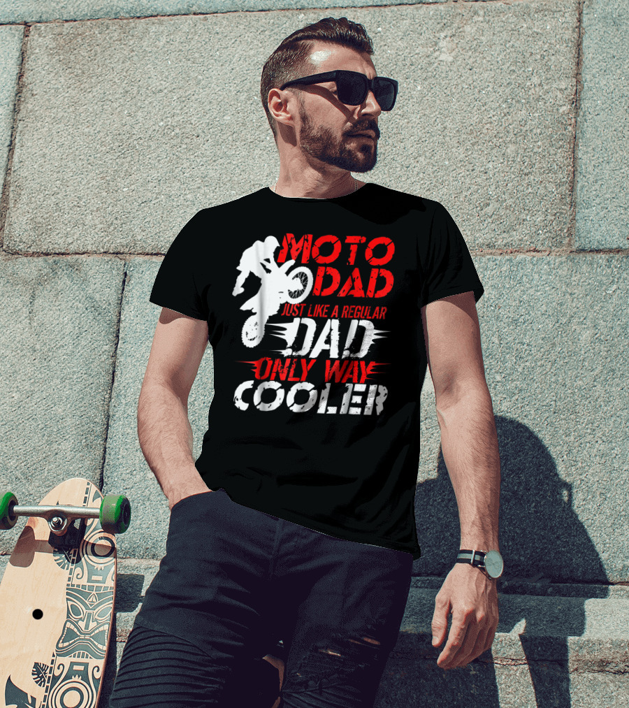 Moto Dad Just Like A Regular Dad Only Way Cooler T-Shirt
