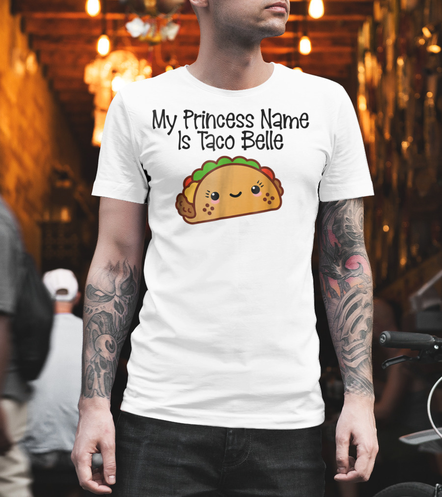 My Princess Name Is Taco Belle Cute Taco Fun T-Shirt