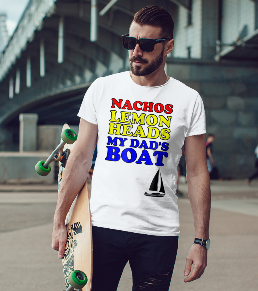 Nachos Lemon Heads My Dad's Boat Step Brothers Hoes T-Shirt