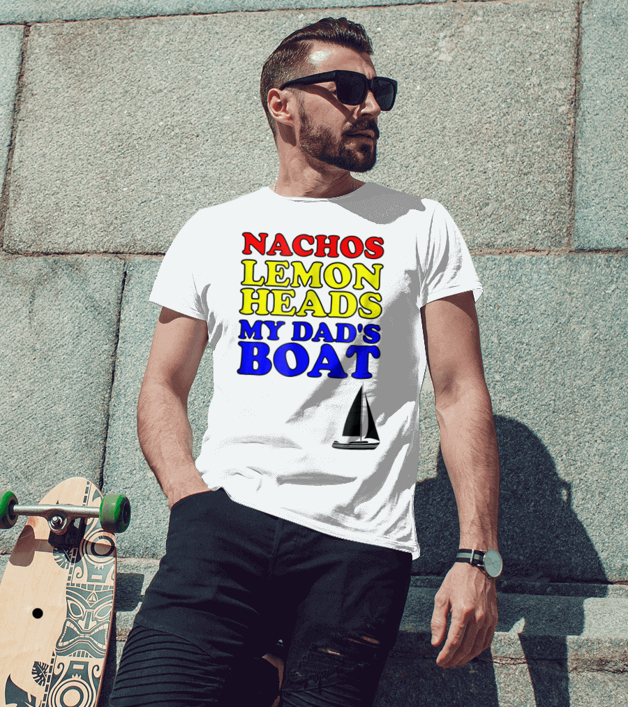 Nachos Lemon Heads My Dad's Boat Step Brothers Hoes T-Shirt
