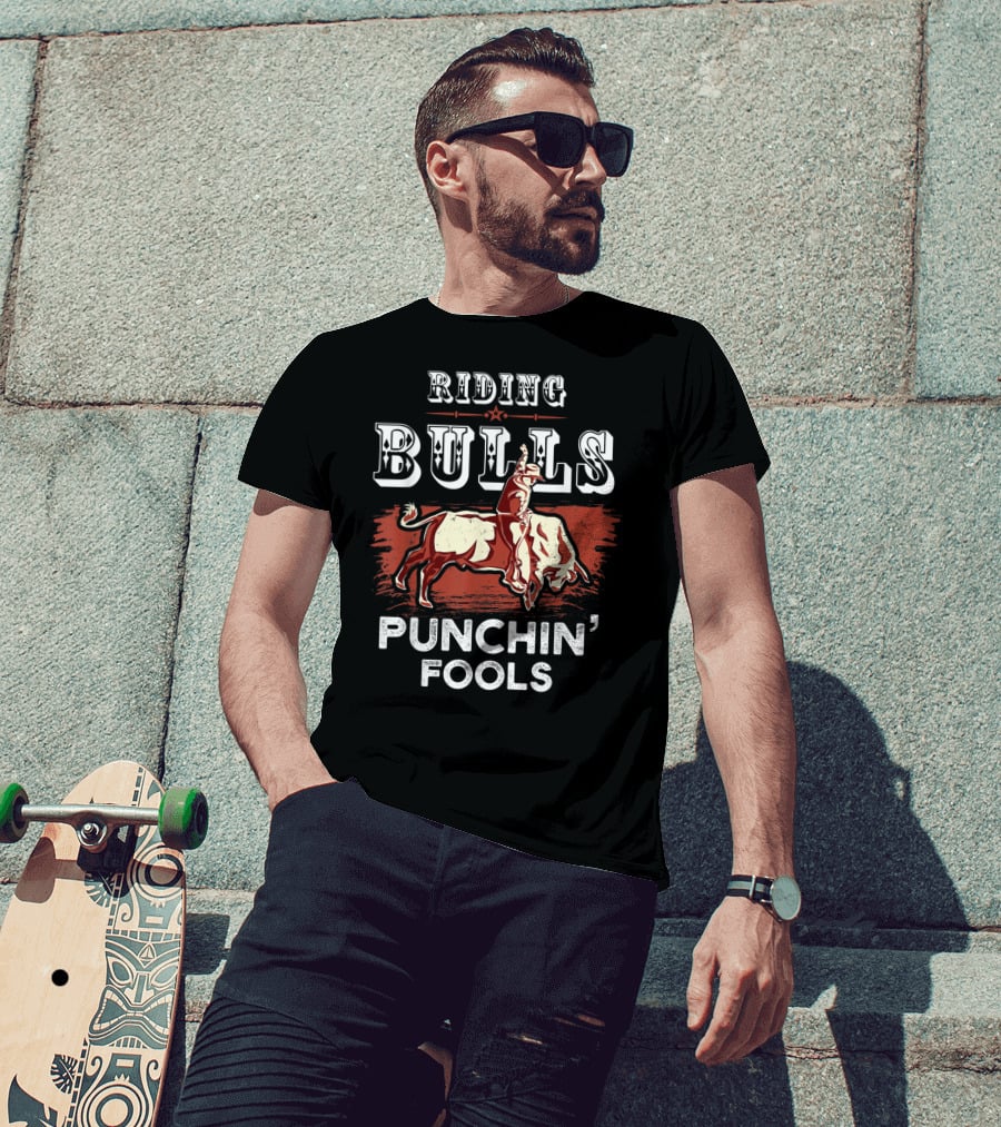 Riding Bulls Punchin' Fools Funny Bull Rider Rodeo T-Shirt