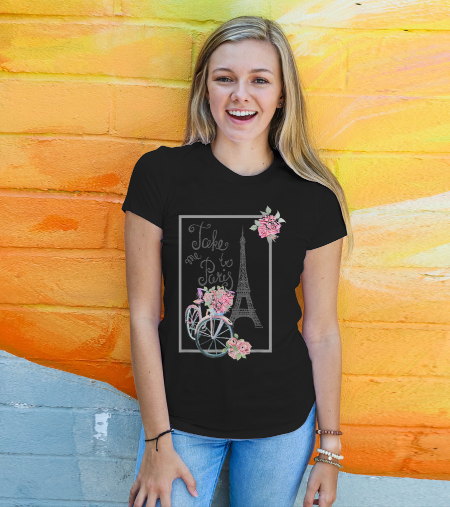 Take Me To Paris Eiffel Tower Bicycle With Roses Love Paris French T-Shirt