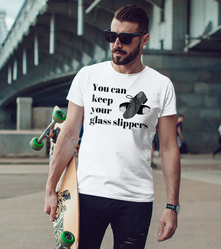 You Can Keep Your Glass Slippers Tap Dance Humor T-Shirt