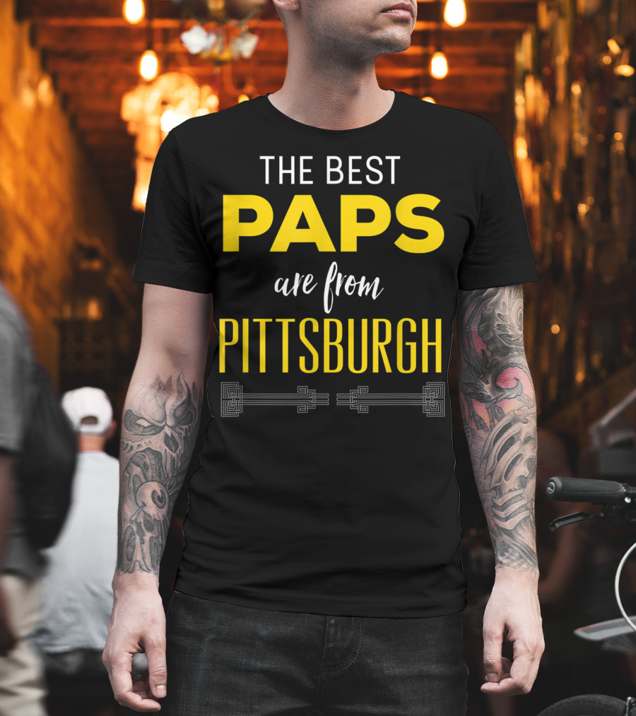 The Best Paps Are from Pittsburgh T-Shirt