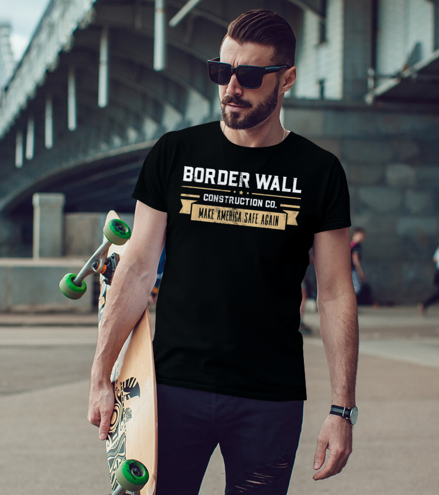 Border Wall Construction Co Make America Safe Again T-Shirt