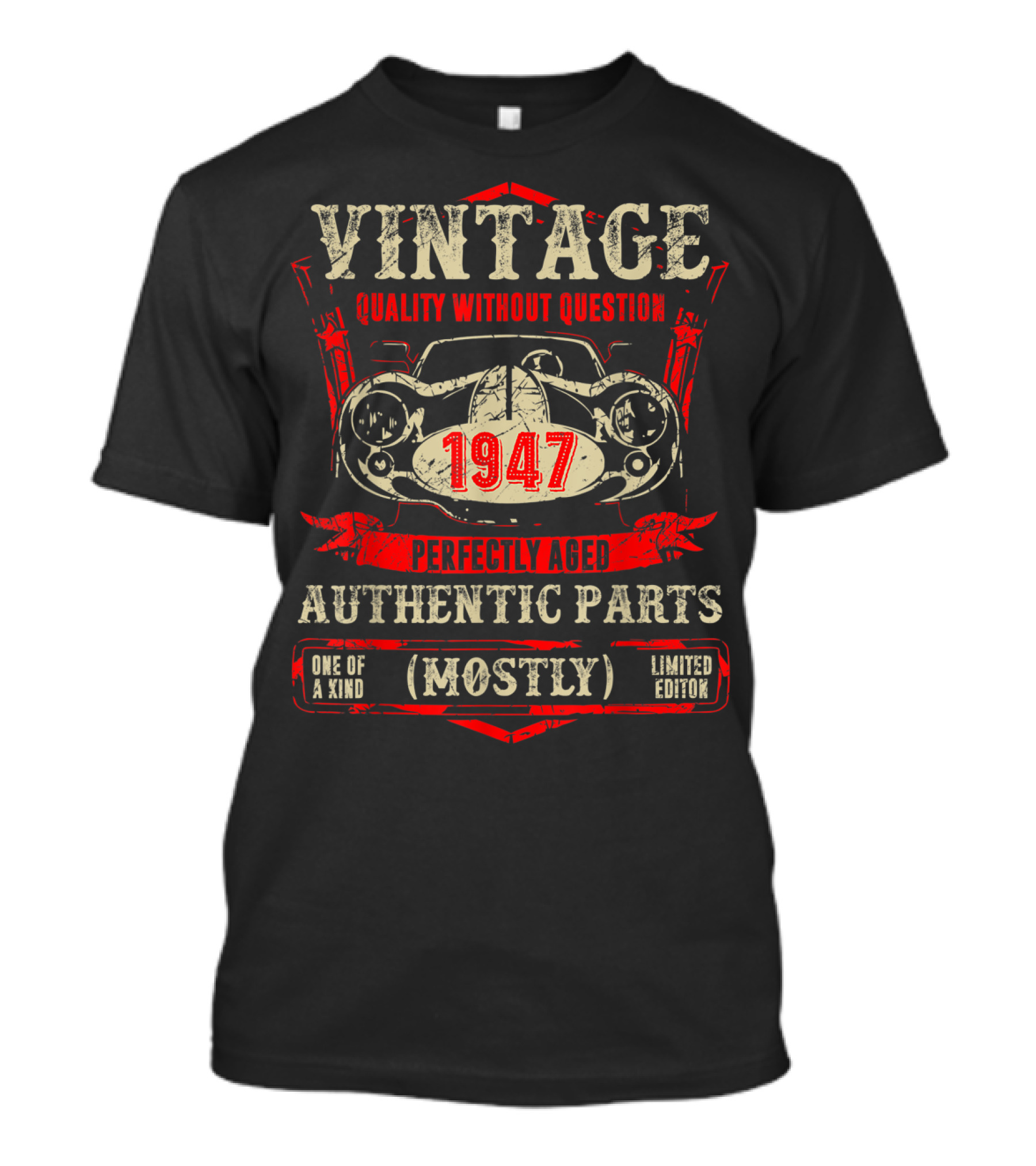 Vintage Quality Without Question 1947 Perfectly Aged Authentic Parts Mostly One Of A Kind T-Shirt