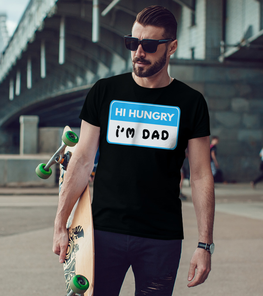 Hi Hungry I'm Dad Funny Dad Joke Label T-Shirt