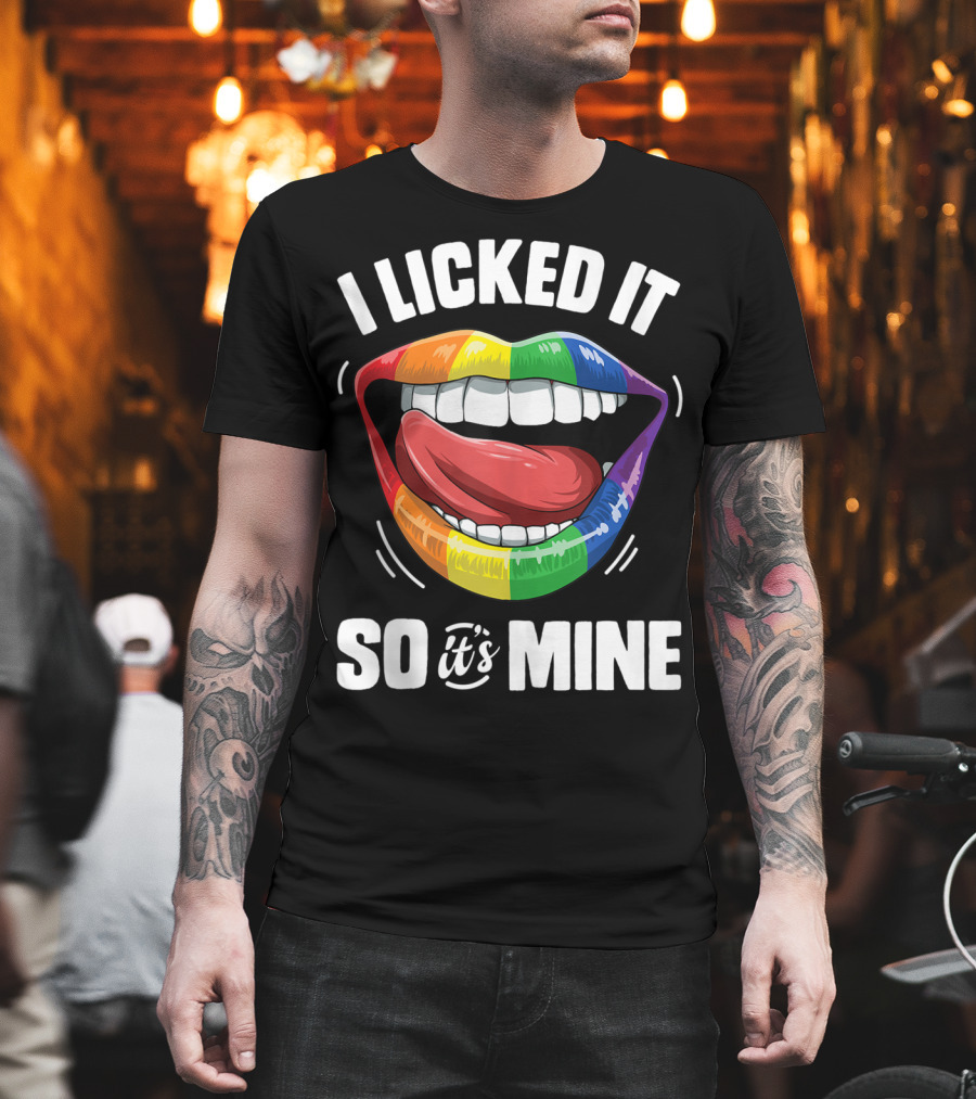 I Licked It So It's Mine Funny Lesbian Gay Pride Rainbow Lips T-Shirt