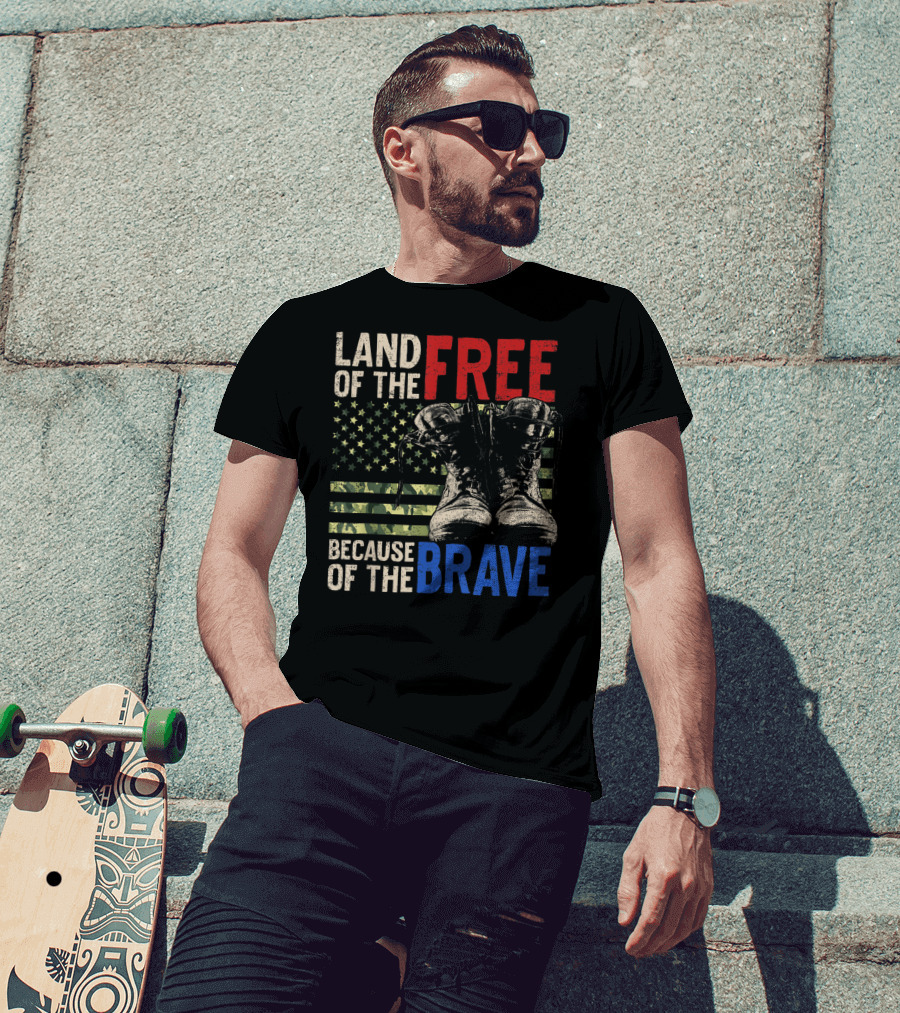 Land Of The Free Because Of The Brave American Flag And Military Boots T-Shirt