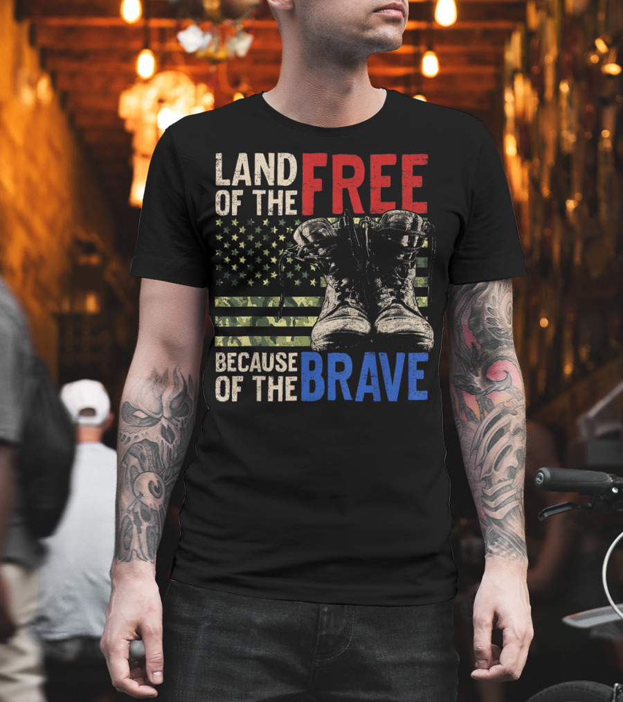 Land Of The Free Because Of The Brave American Flag And Military Boots T-Shirt