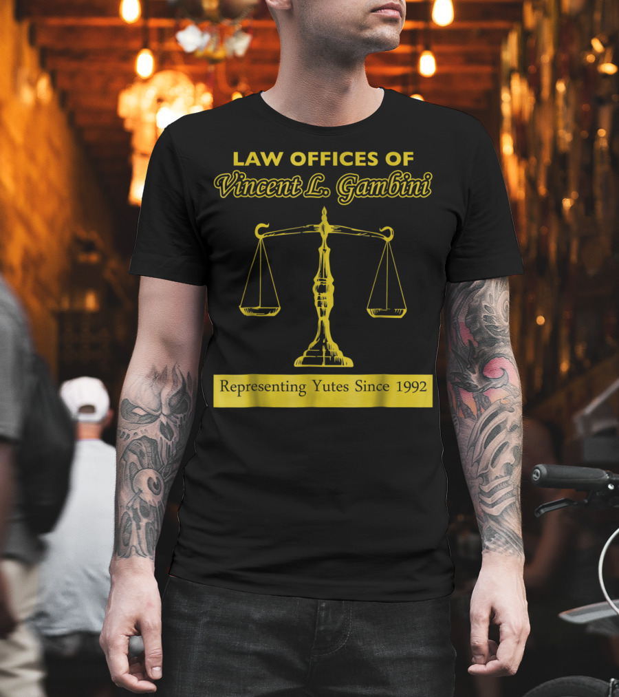 Law Offices Of Vincent L. Gambini Representing Yutes Since 1992 T-Shirt