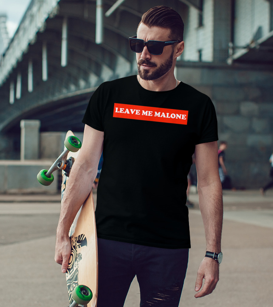 Leave Me Malone Women T-Shirt