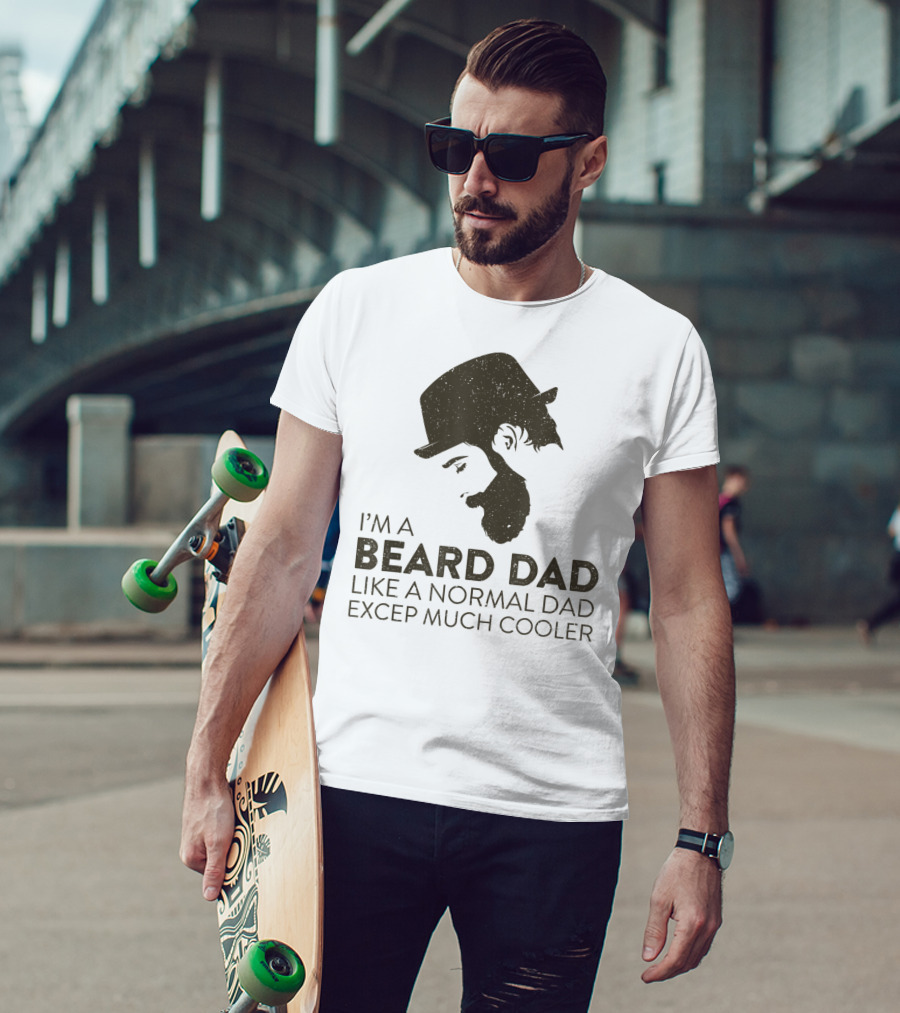 I'm A Beard Dad Like A Normal Dad Except Much Cooler T-Shirt