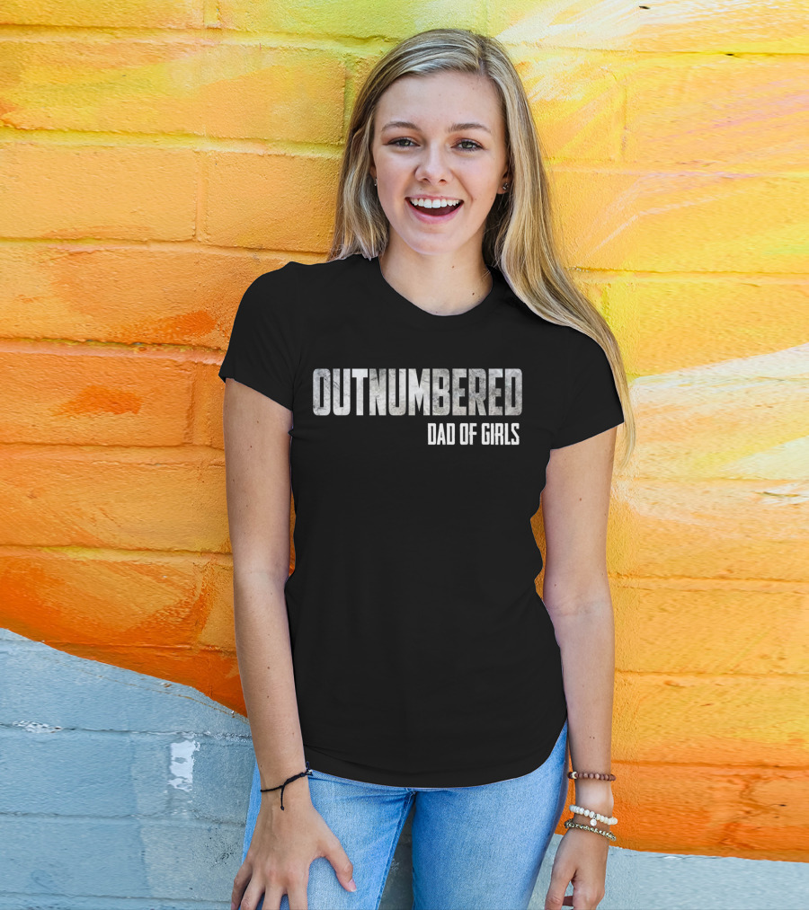 Outnumbered Dad Of Girls T-Shirt