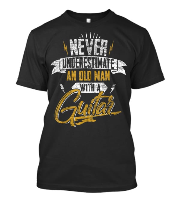 Never Underestimate An Old Man With A Guitar T-Shirt