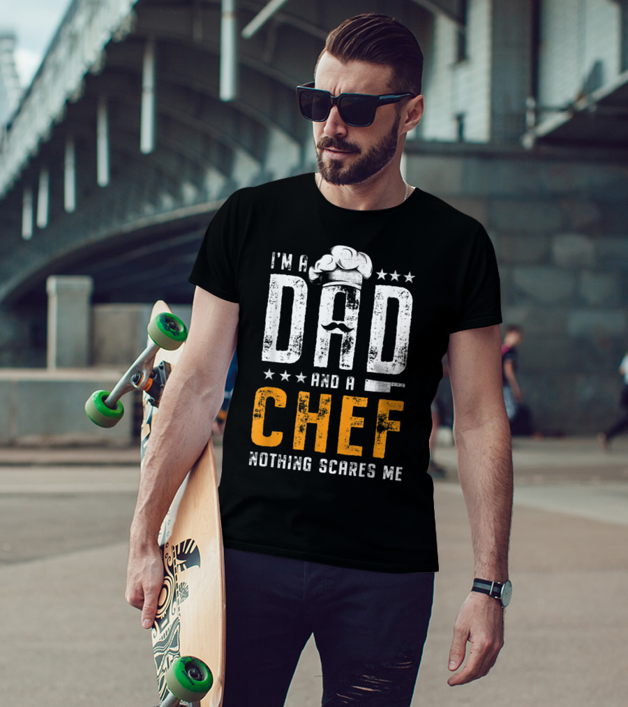 I'm A Dad And A Chef Nothing Scares Me Chef Hat Knife T-Shirt