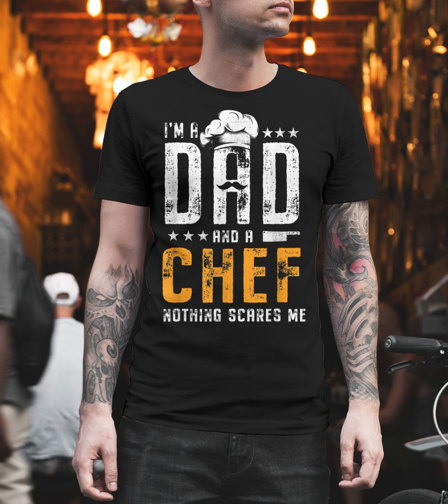I'm A Dad And A Chef Nothing Scares Me Chef Hat Knife T-Shirt