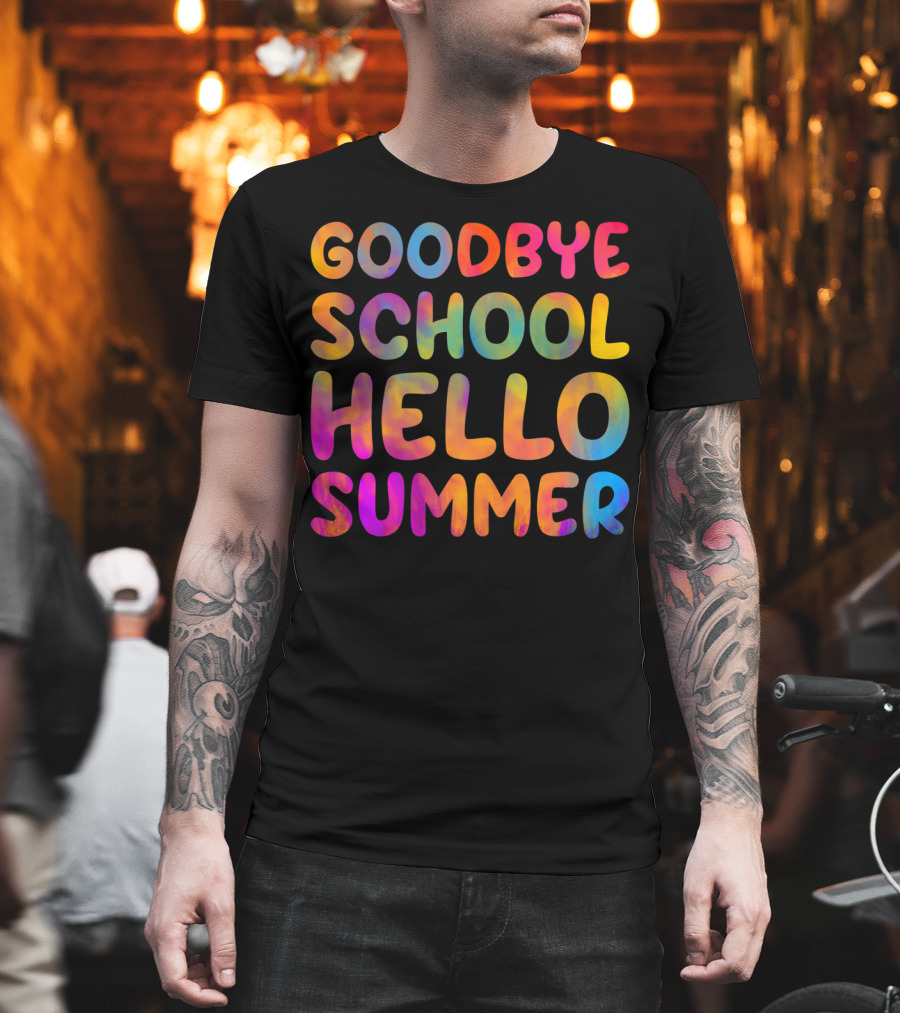 Goodbye School Hello Summer Last Day of School Teacher T-Shirt