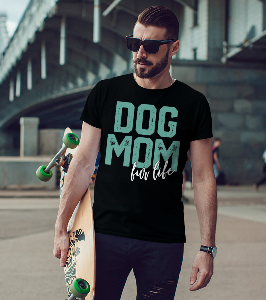 Dog Mom Fur Life Mother's Day T-Shirt