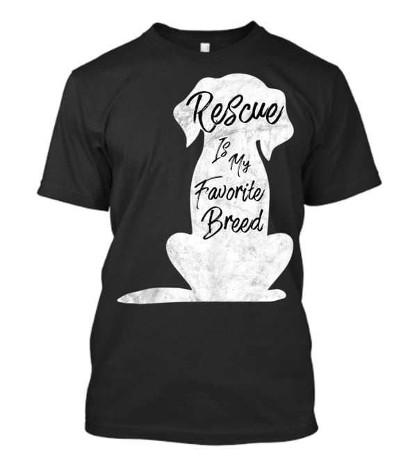 Rescue Is My Favorite Breed Dog T-Shirt
