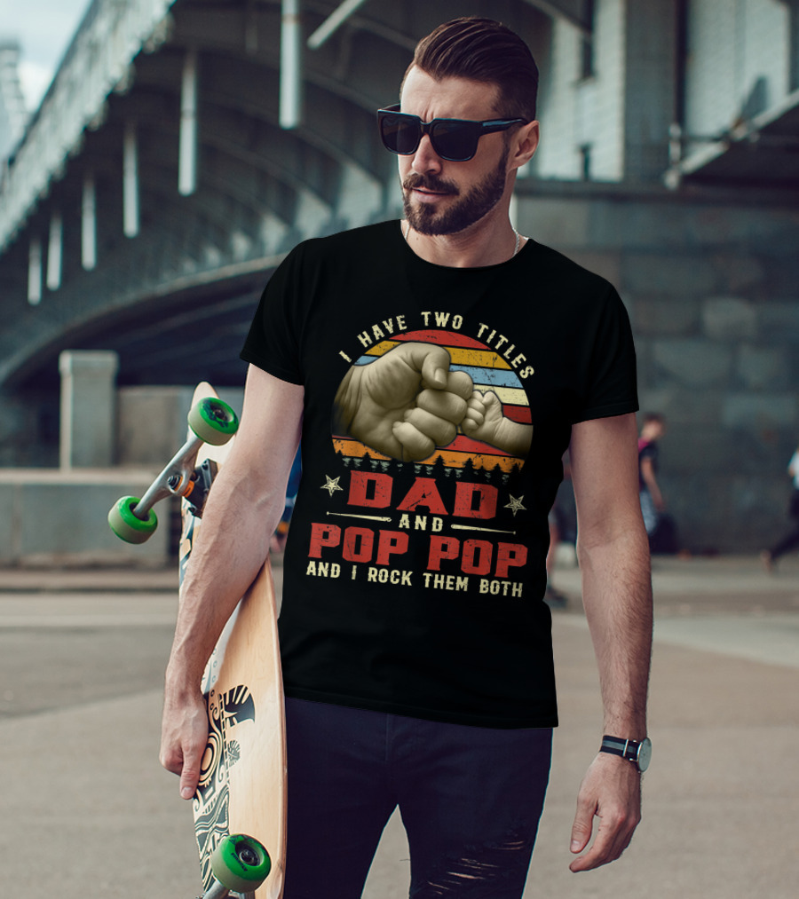 I Have Two Titles Dad And Pop Pop And I Rock Them Both Retro Vintage Fist Bump Strip Sunset T-Shirt