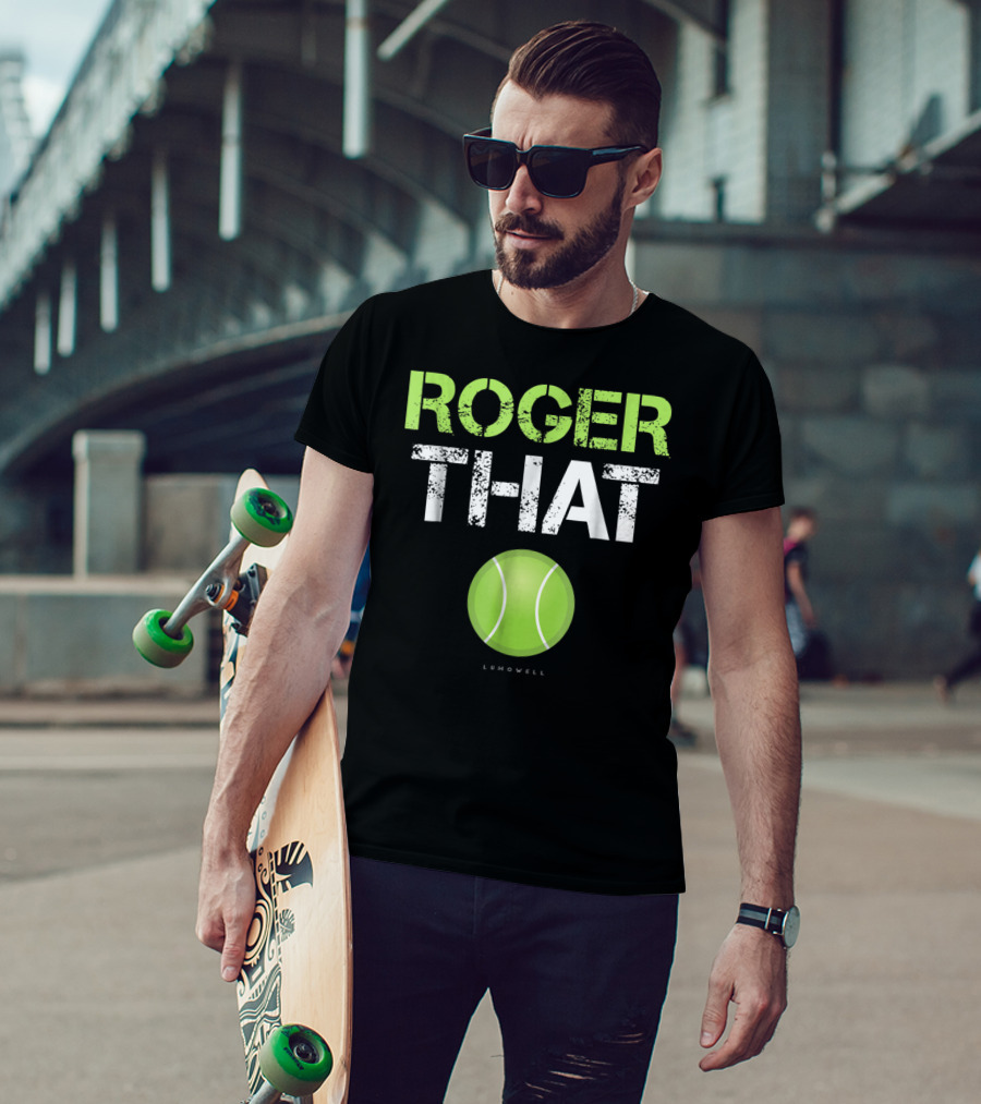 Roger That Tennis Lumowell T-Shirt