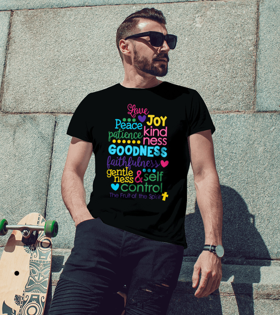 Love Joy Peace Patience Kindness Goodness Faithfulness Gentleness Self Control Galatians 522 23 Fruit Of The Spirit T-Shirt