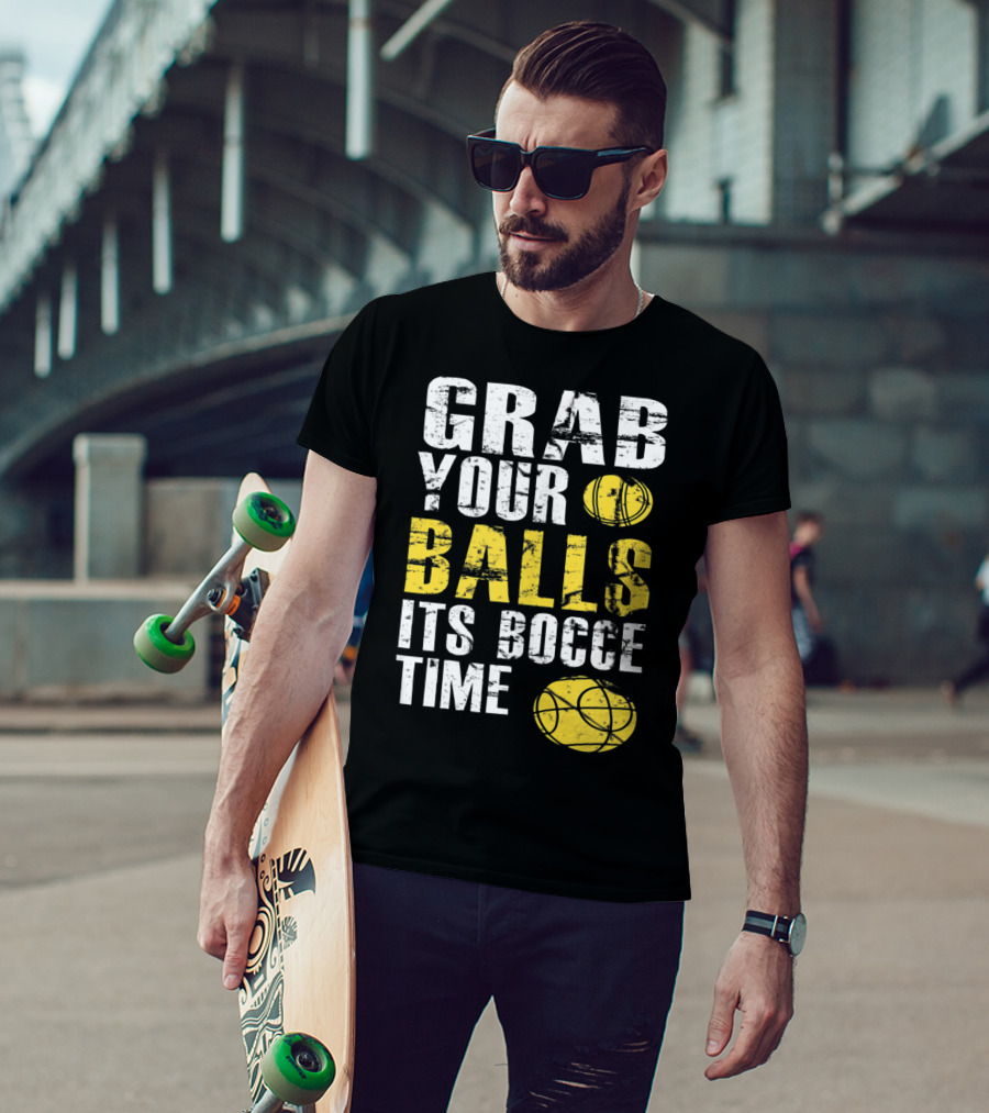 Grab Your Balls It's Bocce Time Funny Bocce Ball Matching Team Gra T-Shirt