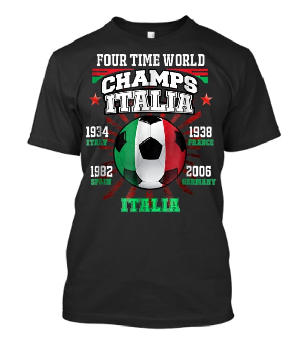 Four Time World Champs Italia 1934 Italy 1938 France 1982 Spain 2006 Germany T-Shirt