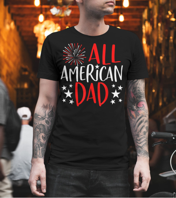 Mens 4th of July Family Matching All American Dad T-Shirt Mens 4th of July Family Matching All American Dad T-Shirt