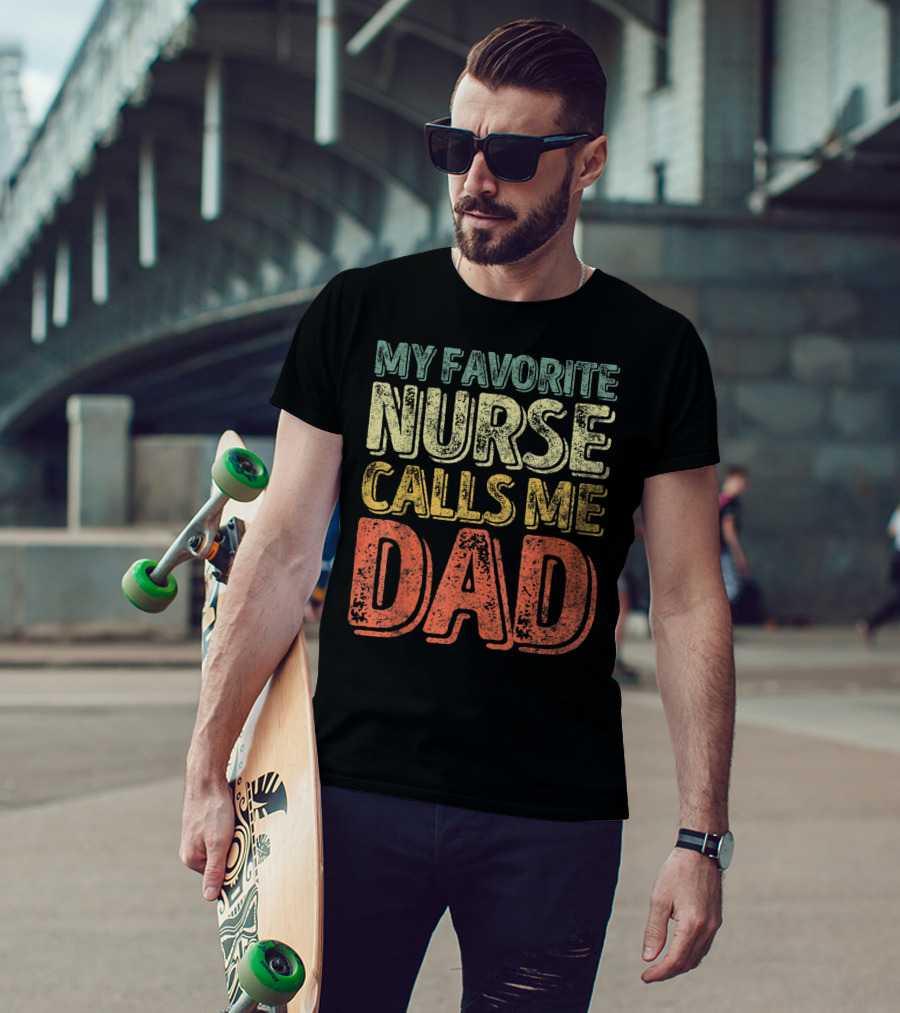 My Favorite Nurse Calls Me Dad Father Mens T-Shirt