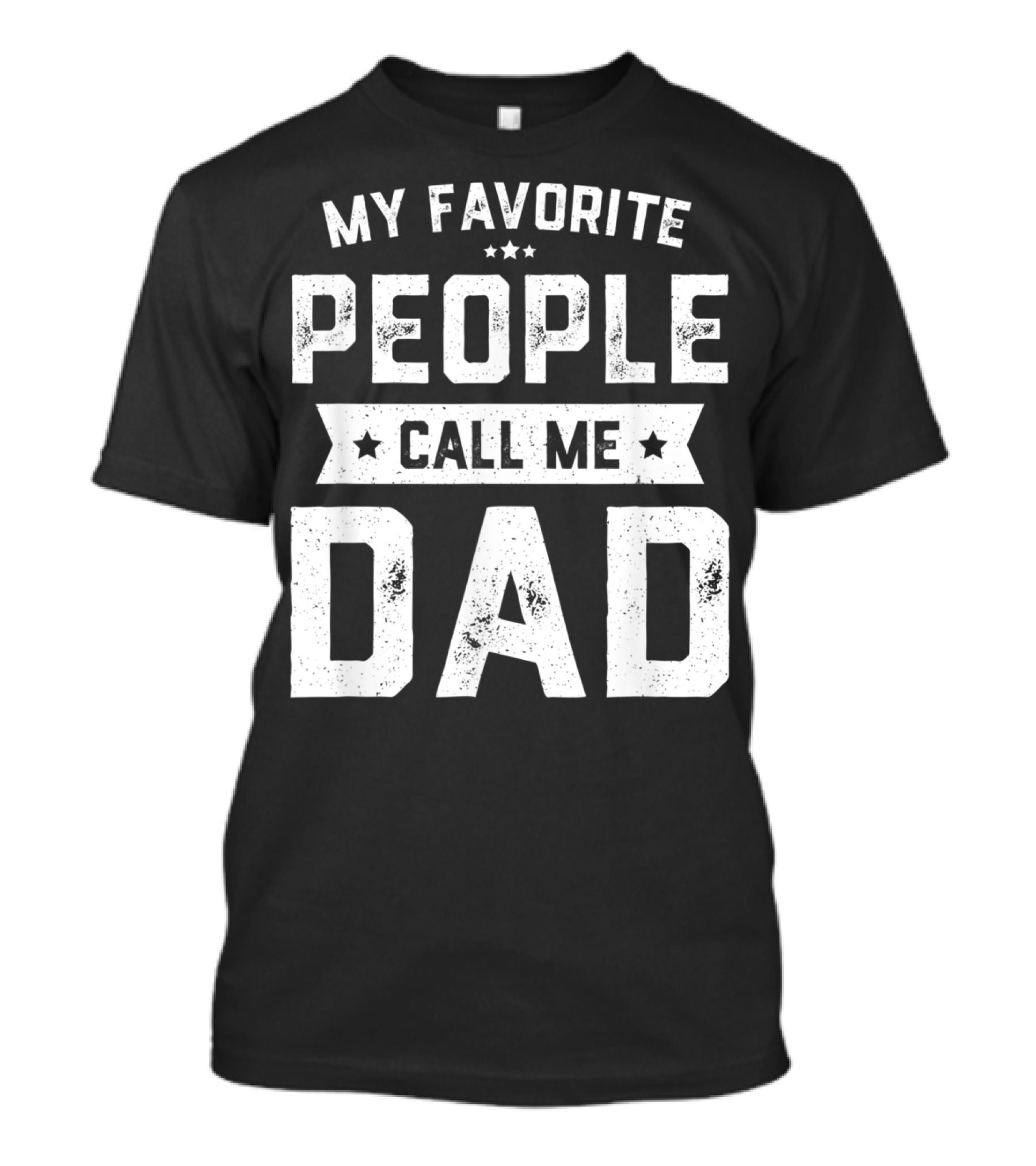 My Favorite People Call Me Dad Mens Funny Fathers T-Shirt