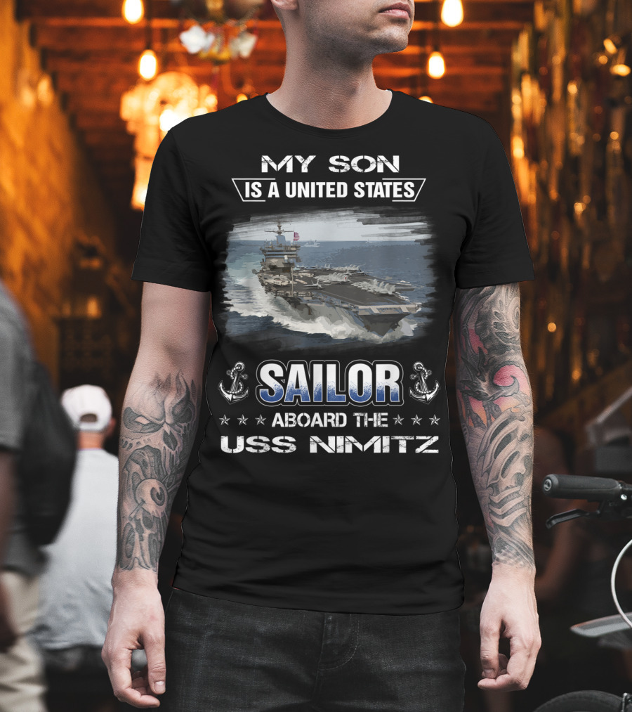 My Son Is a United States Sailor Aboard the USS Nimitz T-Shirt