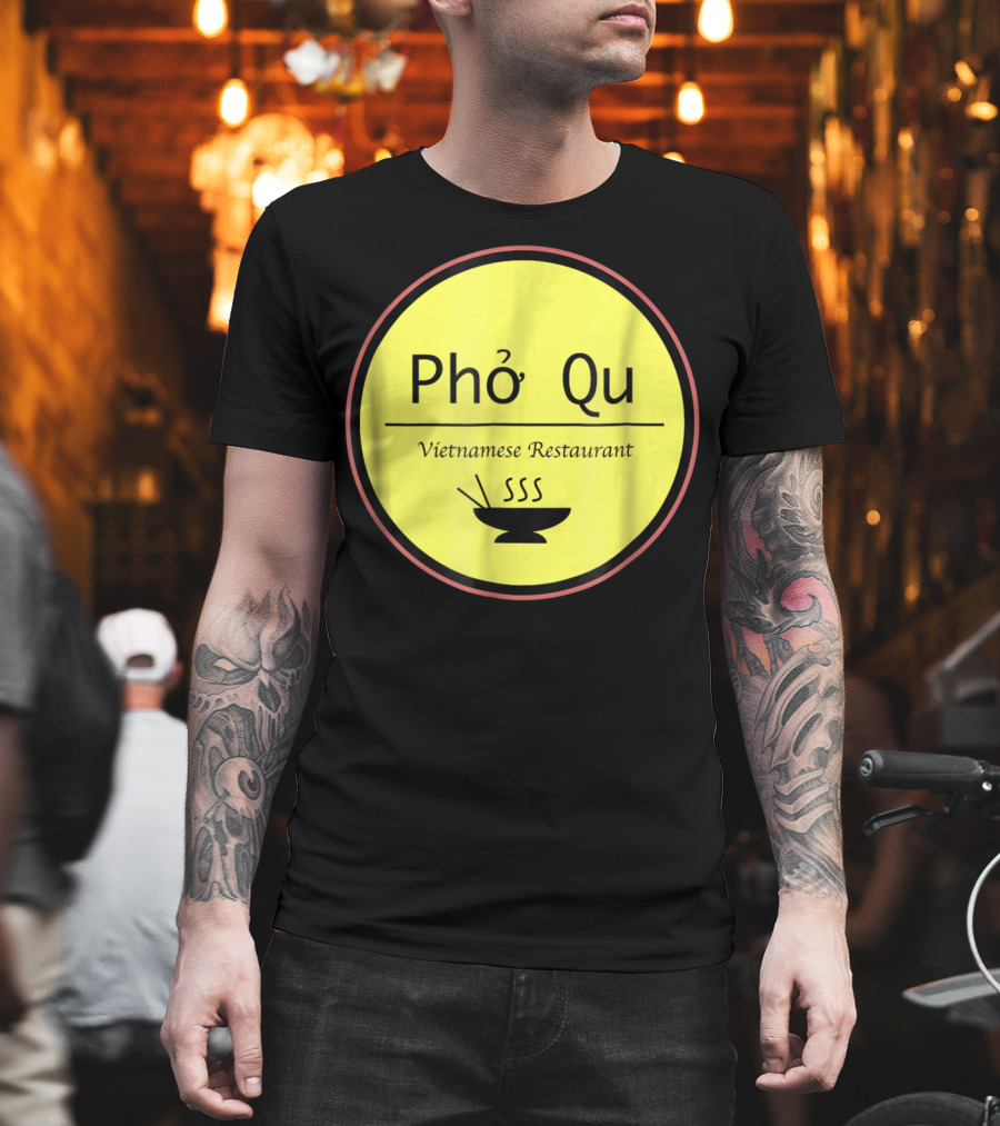 Pho Qu Vietnamese Restaurant Funny Men Adu Soup T-Shirt