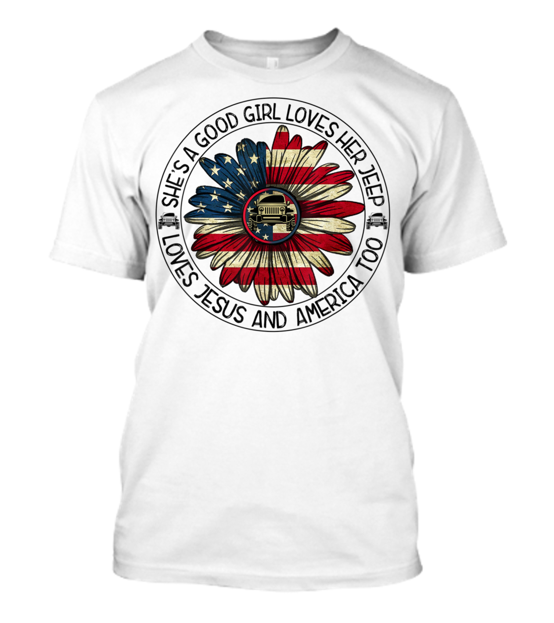 She's A Good Girl Loves Her Jeep Jesus Loves America Too T-Shirt