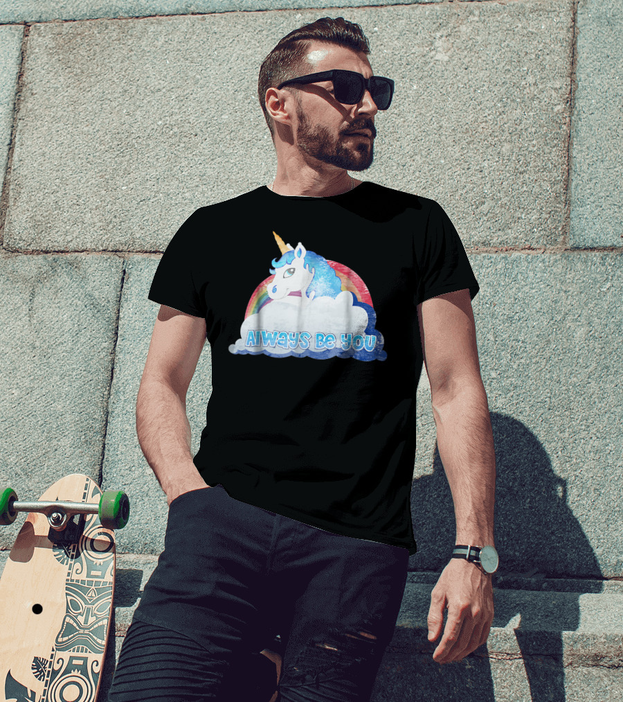 Always Be You Cute Unicorn With Rainbow And Clouds T-Shirt