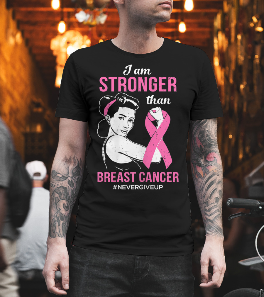 I Am Stronger Than Breast Cancer #NeverGiveUp T-Shirt