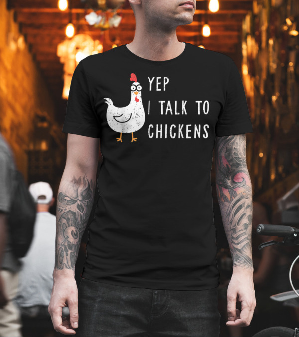 Yep I Talk To Chickens Cute Funny Chicken With Cartoon T-Shirt Yep I Talk To Chickens Cute Funny Chicken With Cartoon T-Shirt