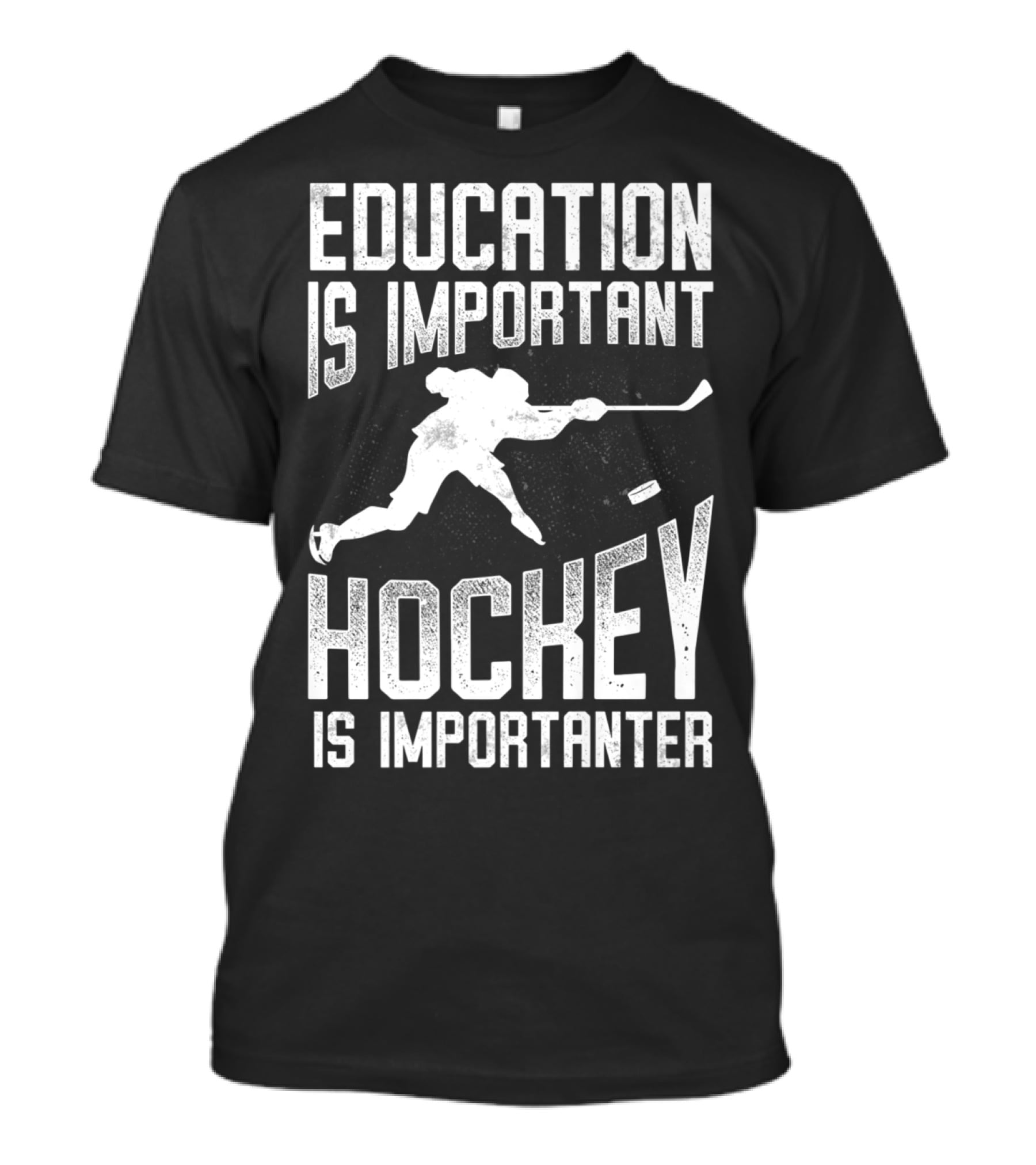 Education Is Important Hockey Is Importanter Hockey Player T-Shirt