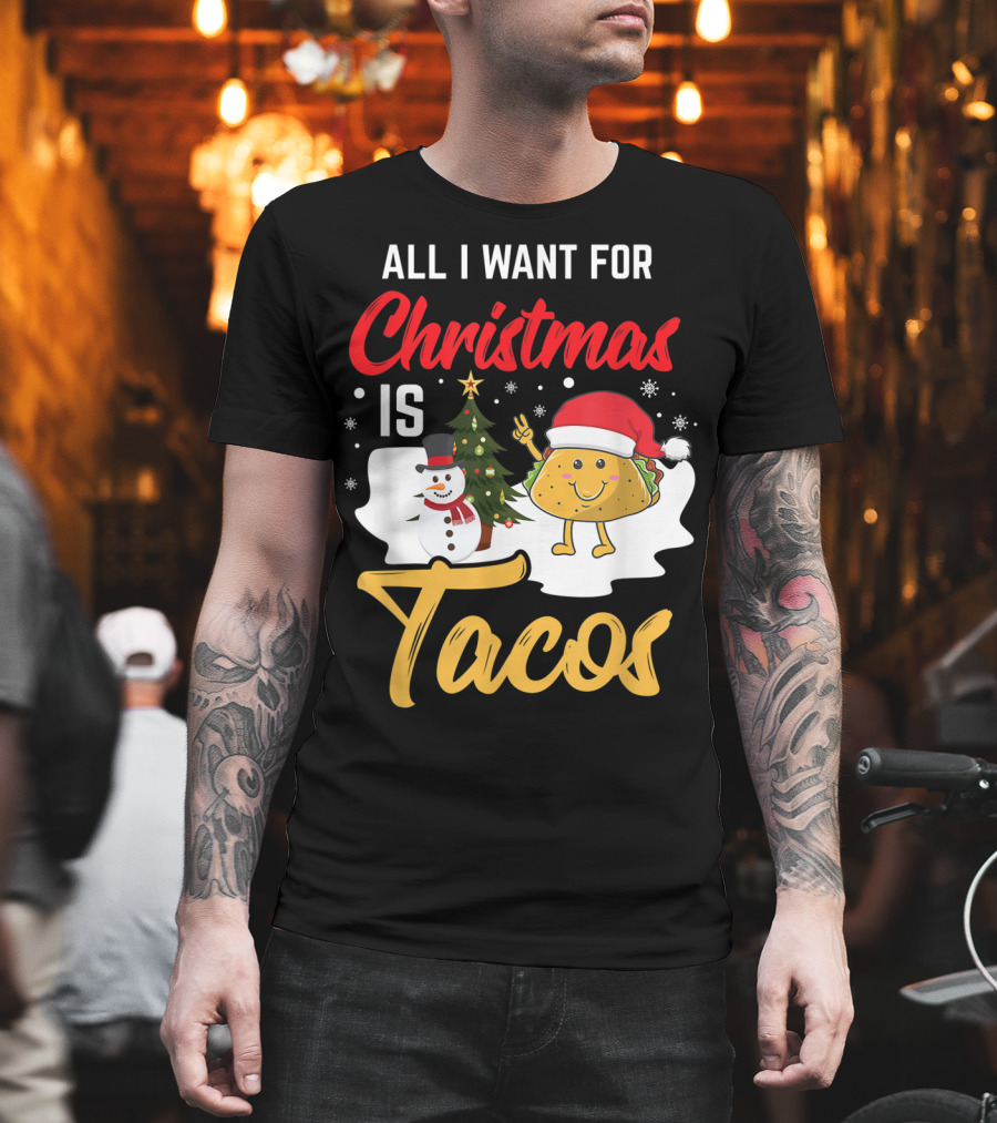 All I Want For Christmas Is Tacos Snowman Santa Hat Humor T-Shirt