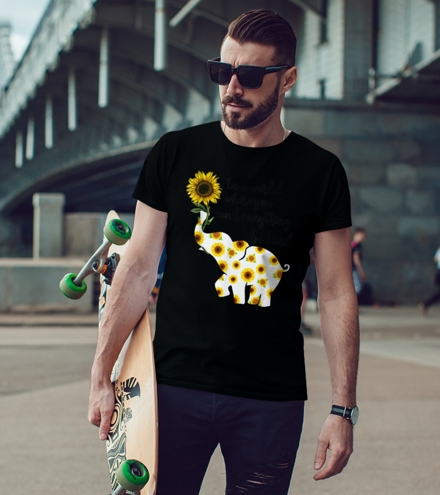 In A World Where You Can Be Anything Be Kind Sign Language Elephant Sunflower T-Shirt
