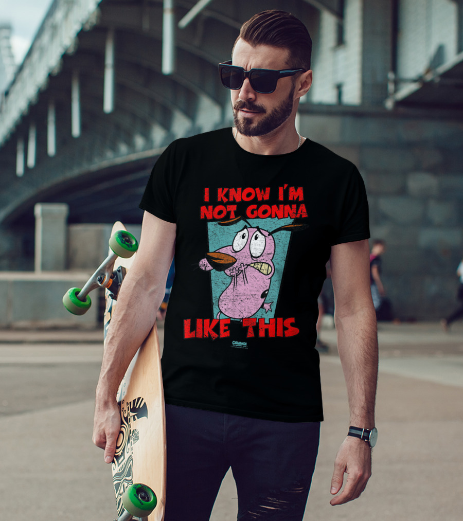 I Know I'm Not Gonna Like This Courage The Cowardly Dog T-Shirt