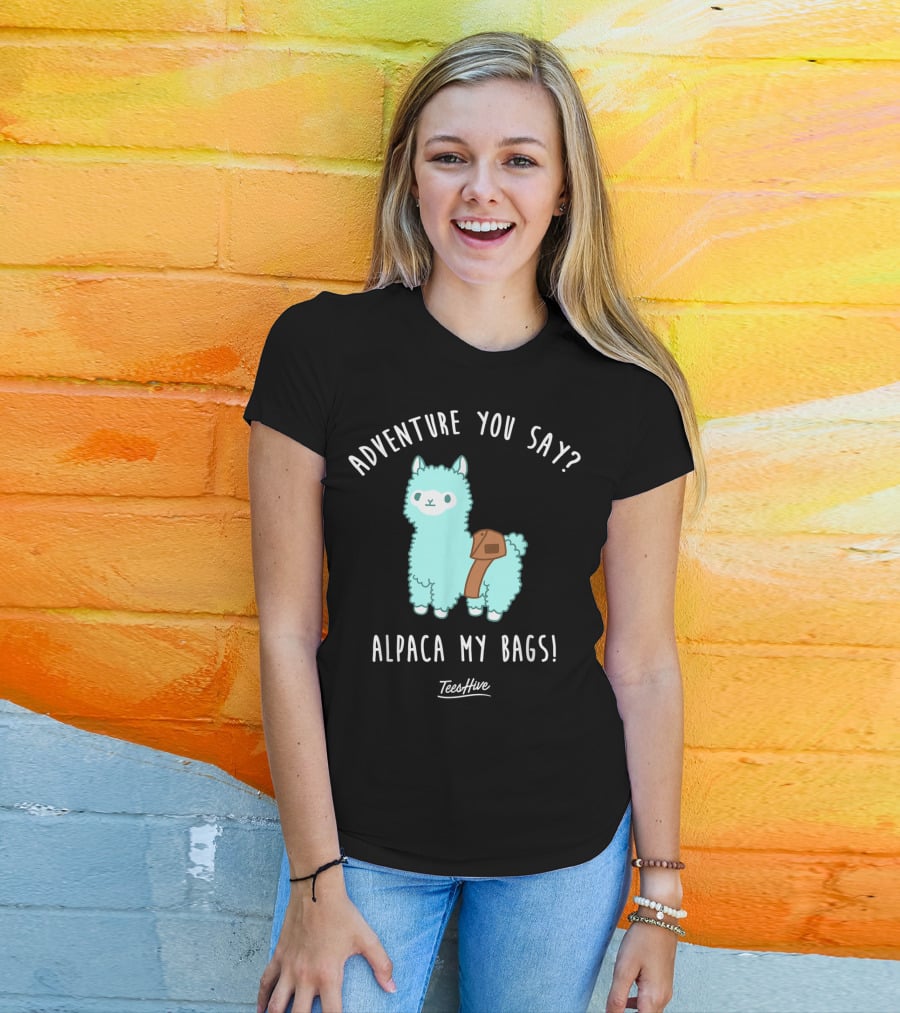 Adventure You Say Alpaca My Bags TeesHive T-Shirt