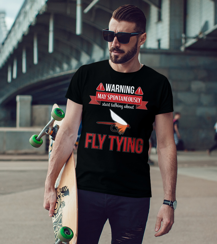 Fly Tying Warning May Spontaneously Start Talking Fishing Lover T-Shirt