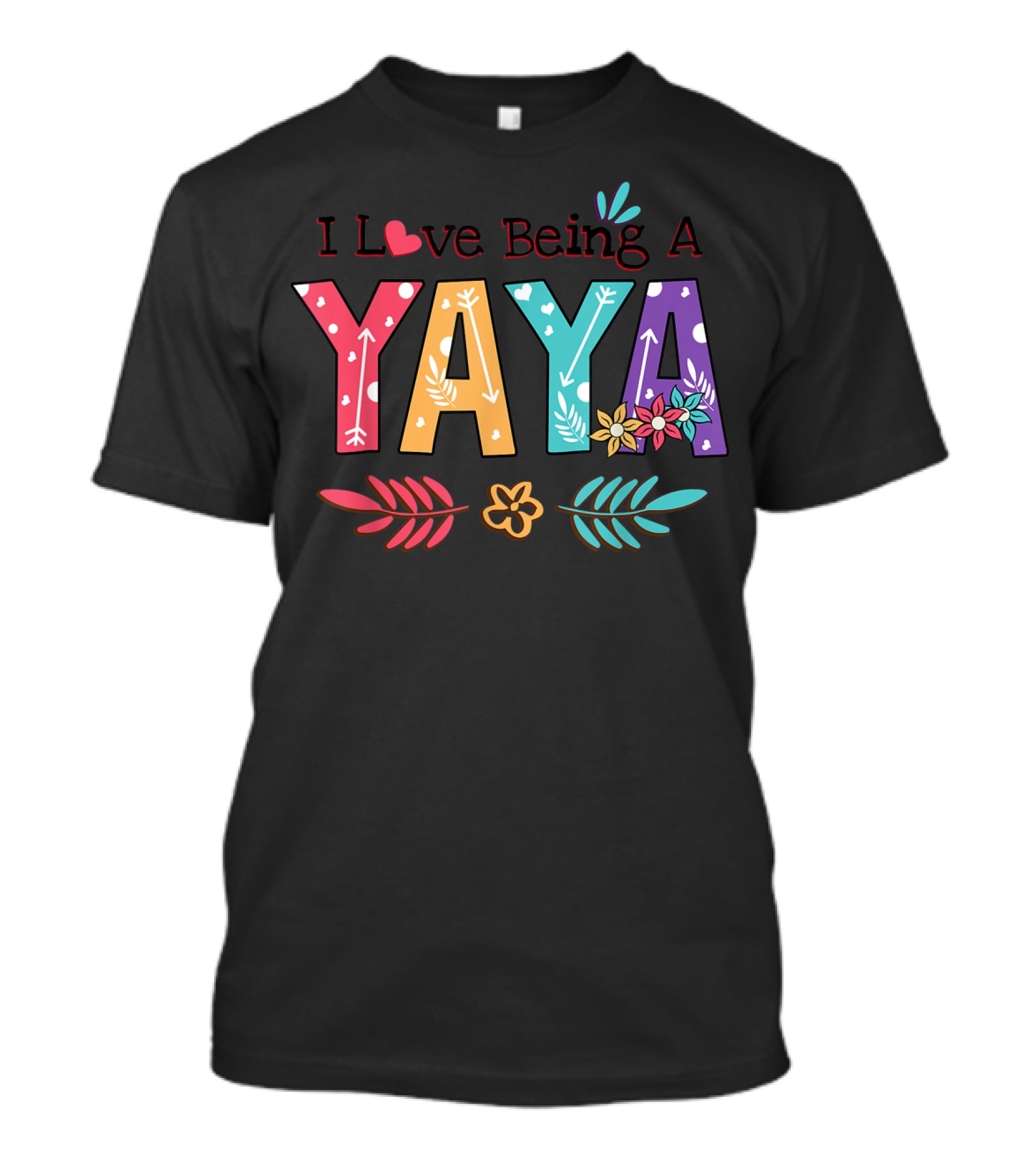 I Love Being A Yaya Colorful Floral Lettering With Heart And Arrows T-Shirt